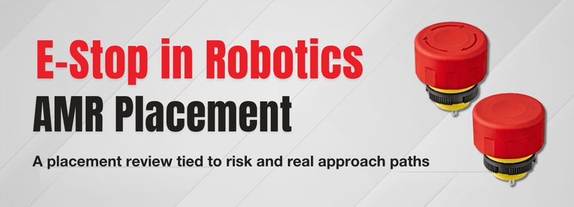 Banner graphic reading “Emergency Stop button or E-Stop in Robotics: AMR Placement” with subtext “A placement review tied to risk and real approach paths,” alongside a red emergency stop button.